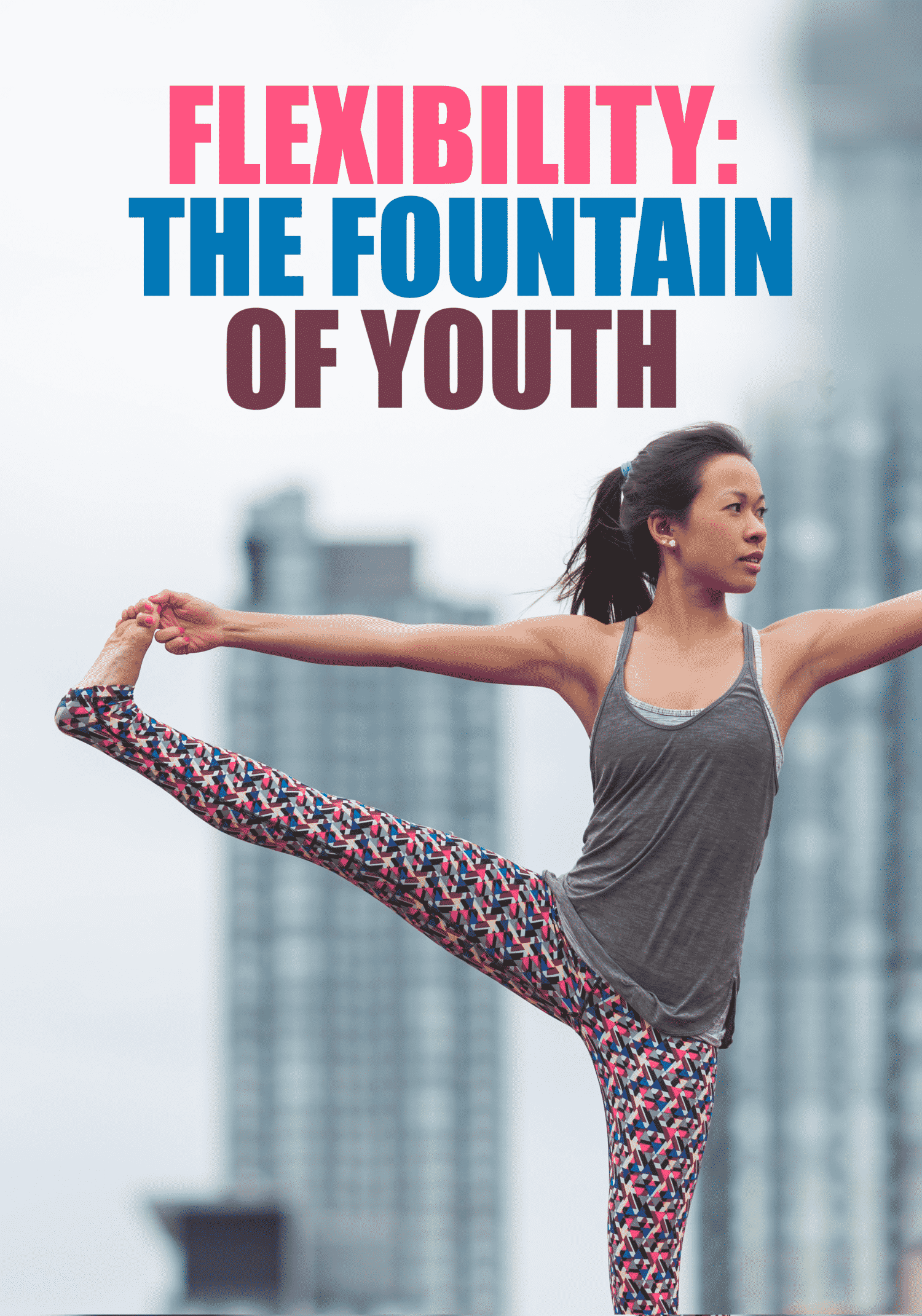 Yoga & Flexibility - The fountain of youth